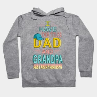 I Have Two Titles Dad And Grandpa & I Rock Them Both Hoodie